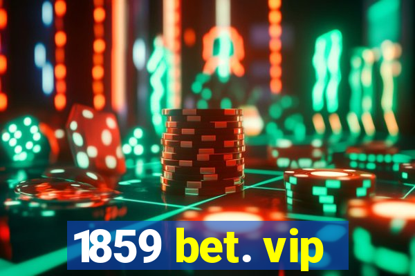 1859 bet. vip