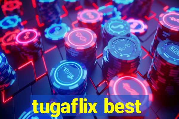 tugaflix best