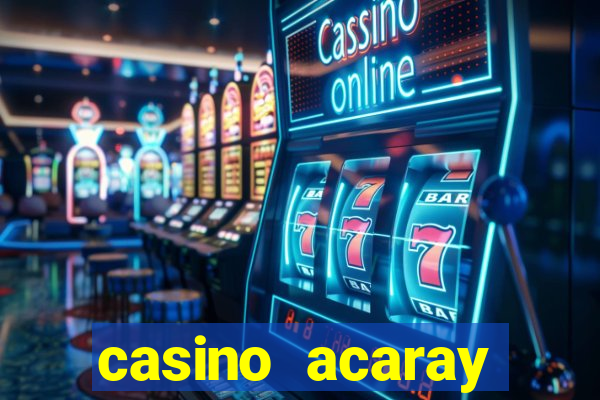 casino acaray horário de funcionamento