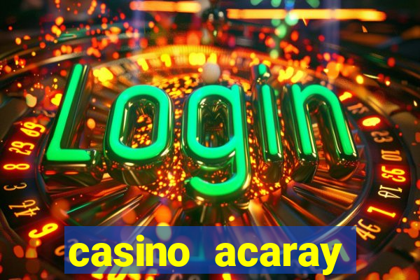 casino acaray horário de funcionamento