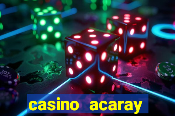 casino acaray horário de funcionamento