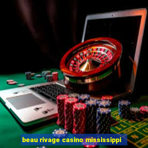 beau rivage casino mississippi