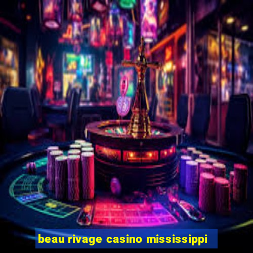 beau rivage casino mississippi