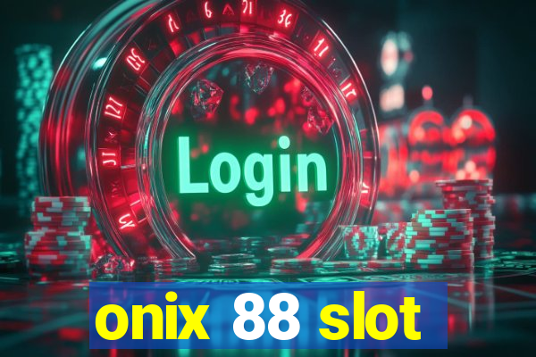 onix 88 slot