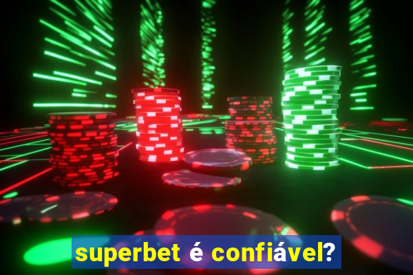 superbet é confiável?