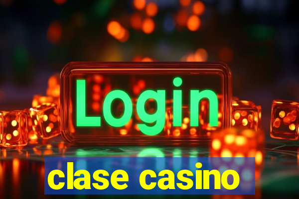 clase casino