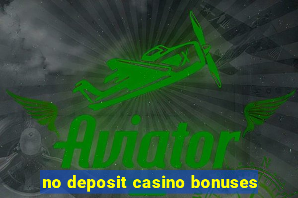 no deposit casino bonuses