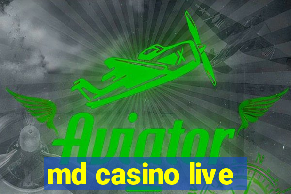 md casino live