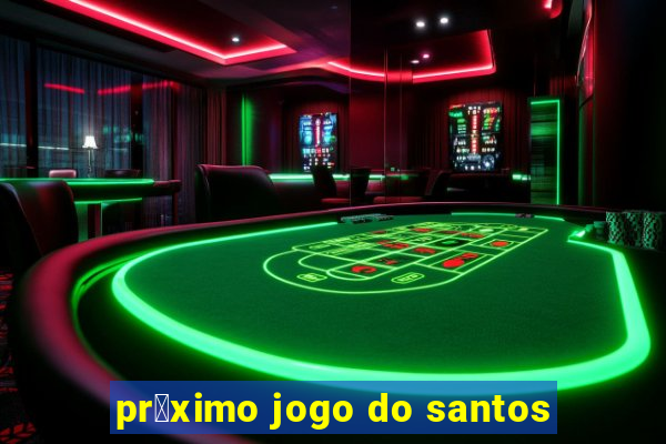 pr贸ximo jogo do santos