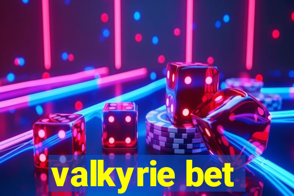 valkyrie bet