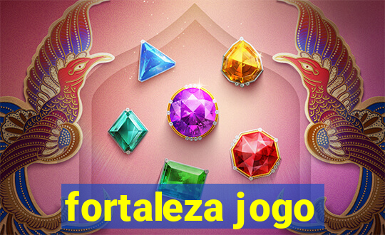 fortaleza jogo