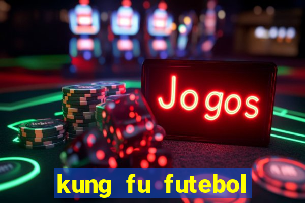 kung fu futebol clube dublado download utorrent