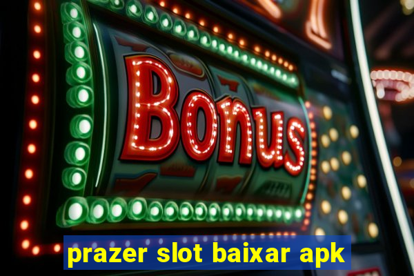 prazer slot baixar apk