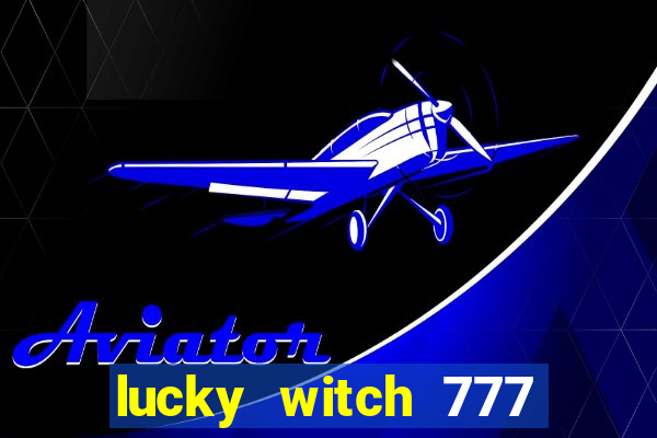 lucky witch 777 slot free play