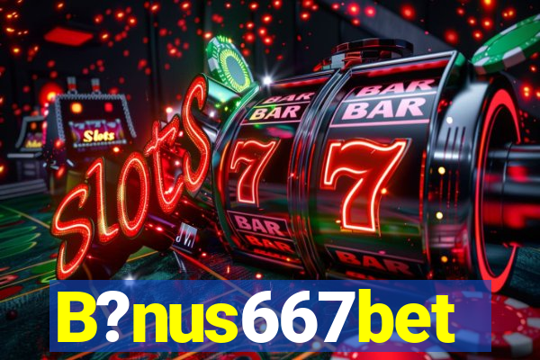 B?nus667bet