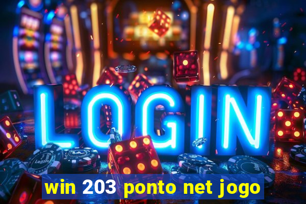 win 203 ponto net jogo