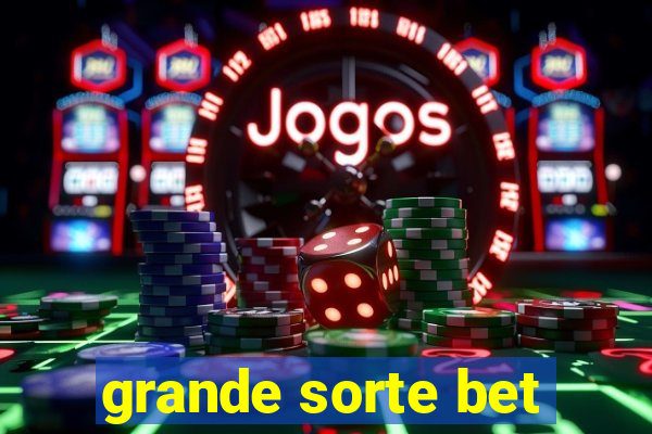 grande sorte bet