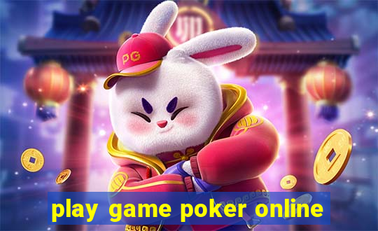 play game poker online