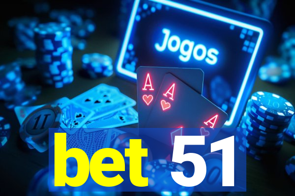 bet 51