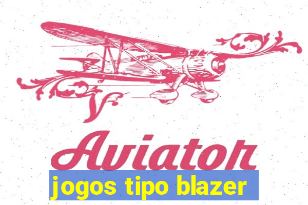 jogos tipo blazer