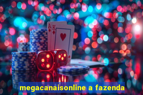 megacanaisonline a fazenda