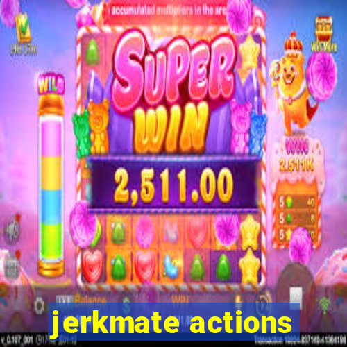 jerkmate actions