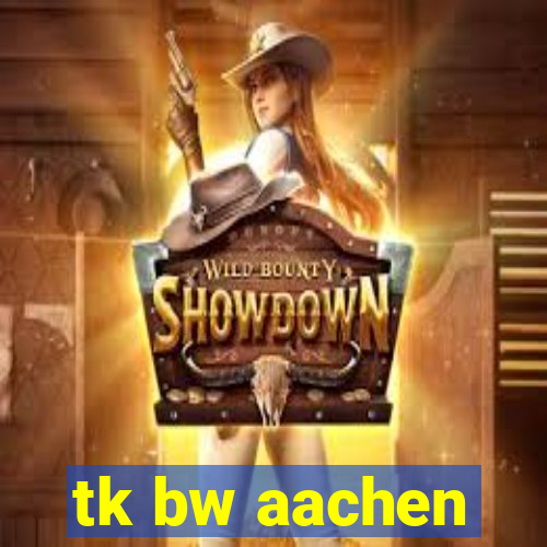 tk bw aachen