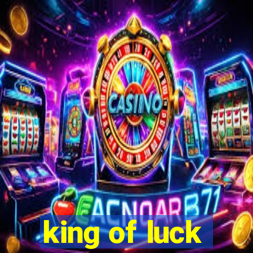 king of luck