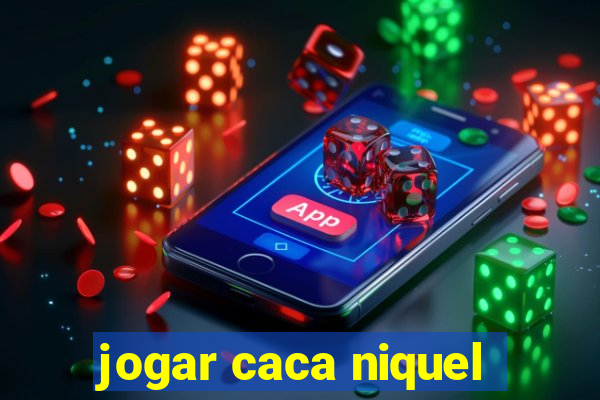 jogar caca niquel