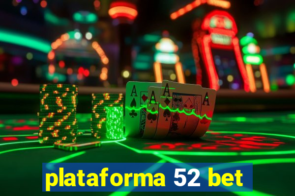 plataforma 52 bet