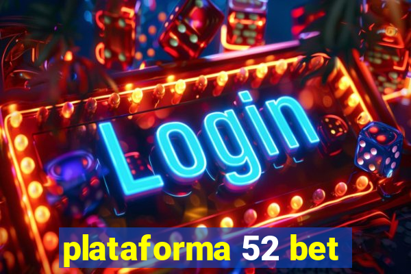 plataforma 52 bet