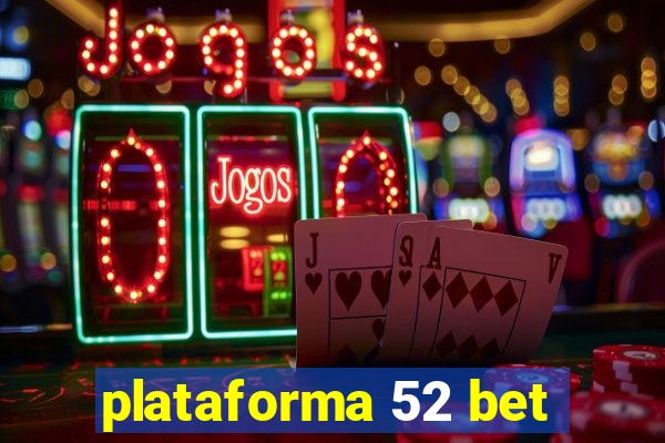 plataforma 52 bet