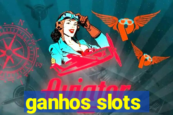 ganhos slots