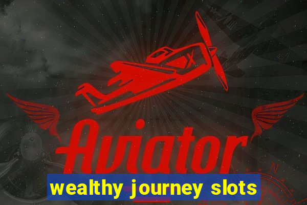 wealthy journey slots