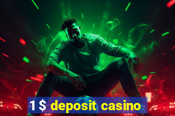 1 $ deposit casino