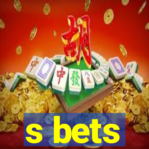 s bets