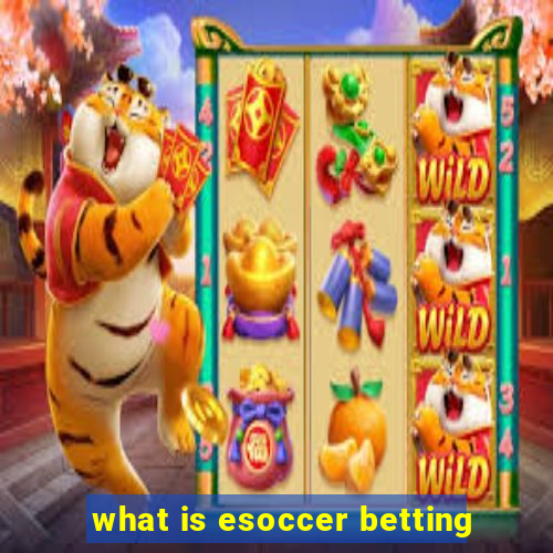 what is esoccer betting