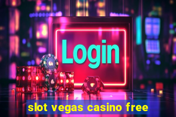 slot vegas casino free