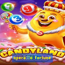 opera莽茫o fortune assistir online dublado