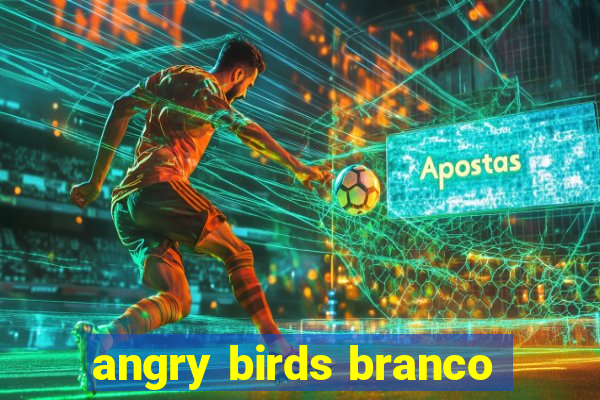 angry birds branco