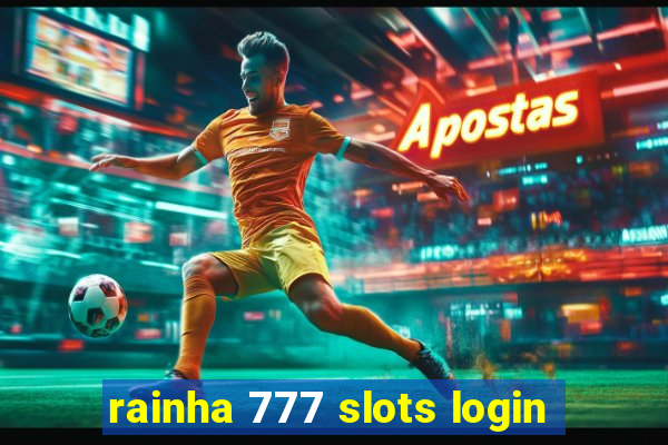 rainha 777 slots login