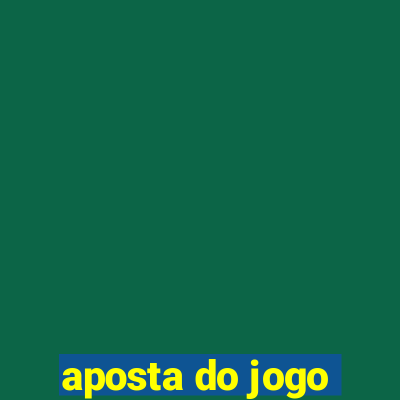 aposta do jogo