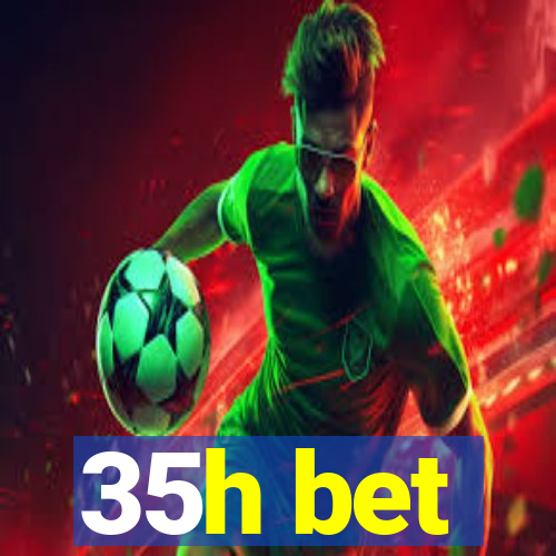 35h bet