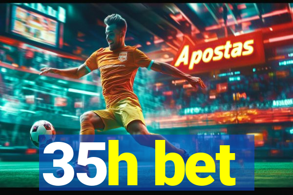 35h bet