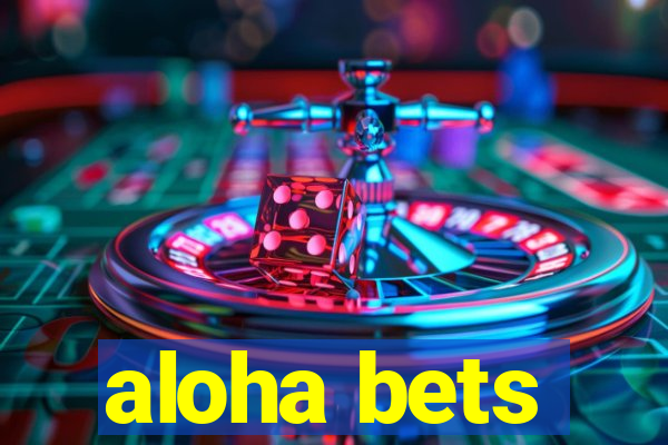 aloha bets