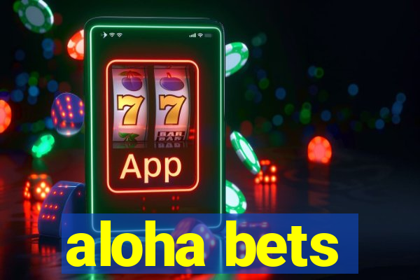 aloha bets