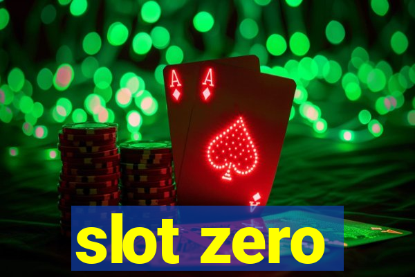 slot zero