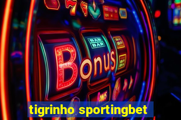 tigrinho sportingbet