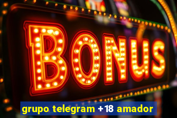 grupo telegram +18 amador