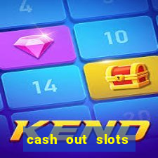 cash out slots paga mesmo